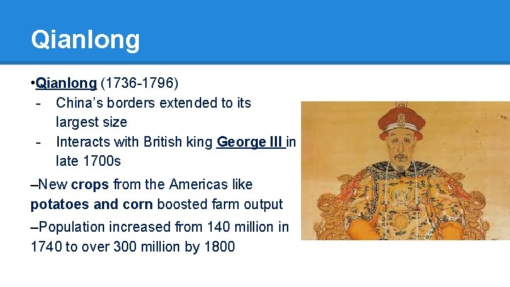 Qianlong • Qianlong (1736 -1796) - China’s borders extended to its largest size -