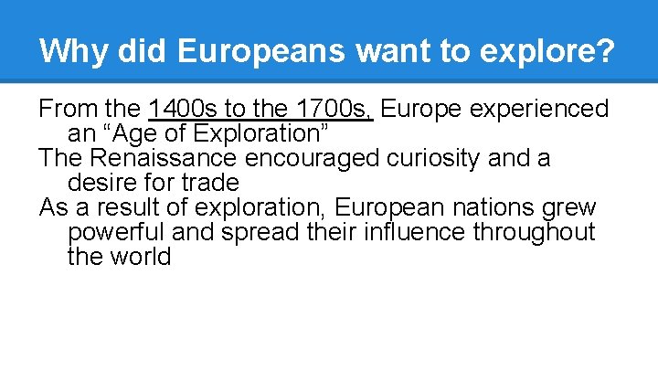 Why did Europeans want to explore? From the 1400 s to the 1700 s,