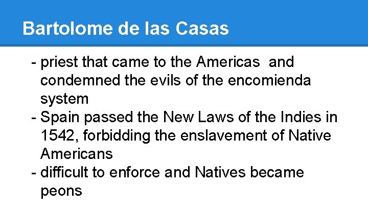 Bartolome de las Casas - priest that came to the Americas and condemned the