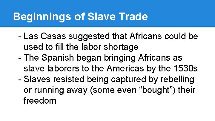 Beginnings of Slave Trade - Las Casas suggested that Africans could be used to