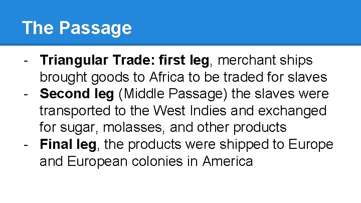 The Passage - Triangular Trade: first leg, merchant ships brought goods to Africa to