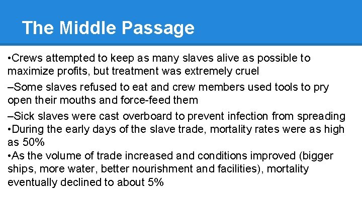 The Middle Passage • Crews attempted to keep as many slaves alive as possible