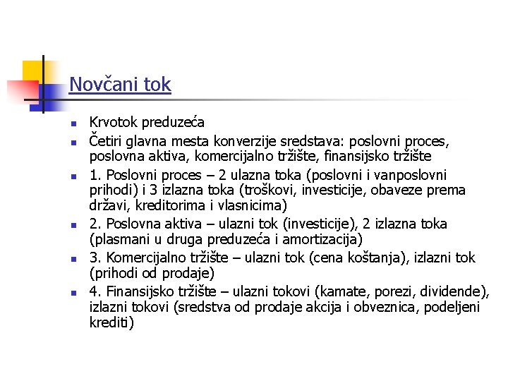 Novčani tok n n n Krvotok preduzeća Četiri glavna mesta konverzije sredstava: poslovni proces,