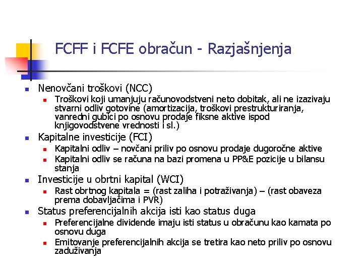 FCFF i FCFE obračun - Razjašnjenja n Nenovčani troškovi (NCC) n n Kapitalne investicije