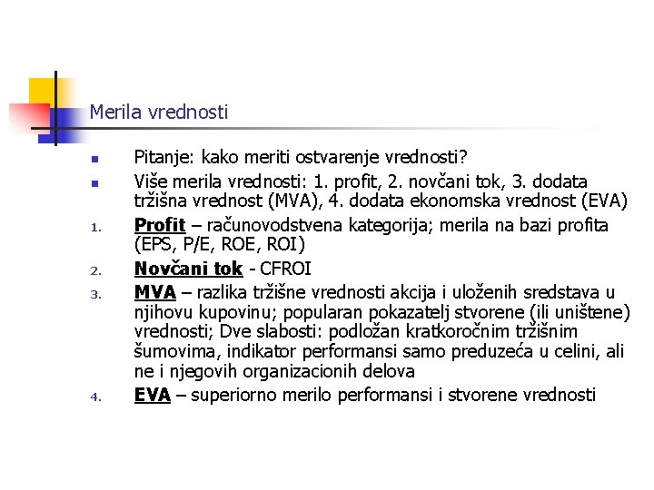 Merila vrednosti n n 1. 2. 3. 4. Pitanje: kako meriti ostvarenje vrednosti? Više