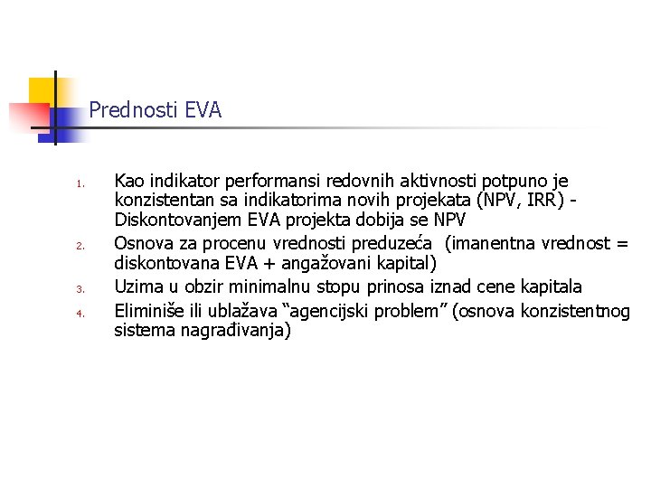 Prednosti EVA 1. 2. 3. 4. Kao indikator performansi redovnih aktivnosti potpuno je konzistentan