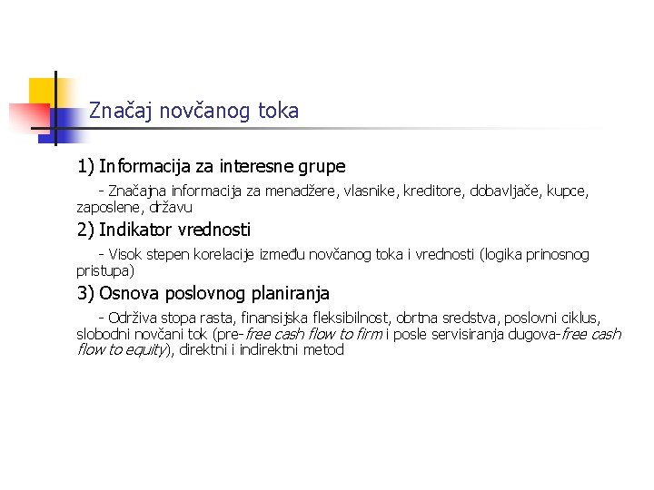 Značaj novčanog toka 1) Informacija za interesne grupe - Značajna informacija za menadžere, vlasnike,