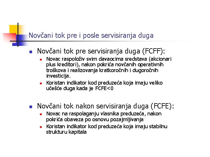 Novčani tok pre i posle servisiranja duga n Novčani tok pre servisiranja duga (FCFF):