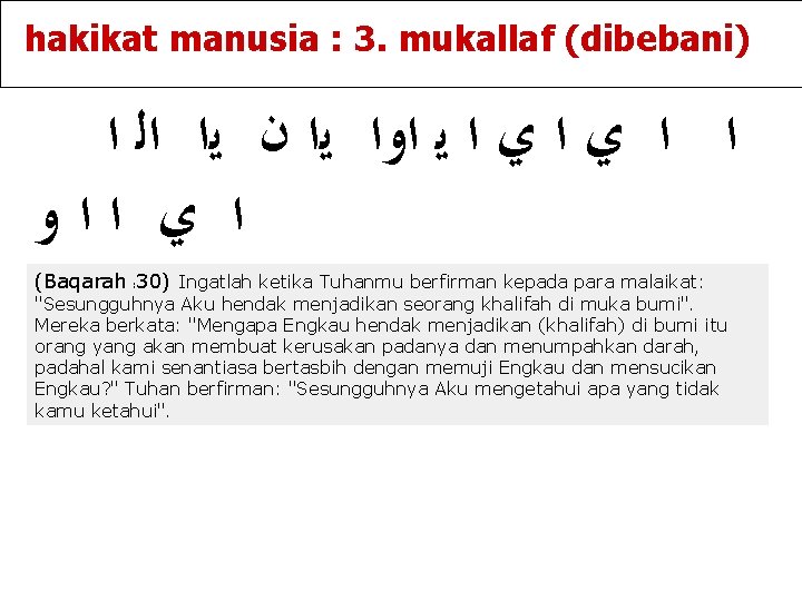 hakikat manusia : 3. mukallaf (dibebani) ﺍ ﺍ ﻱ ﺍ ﻳ ﺍﻭﺍ ﻳﺍ ﻥ