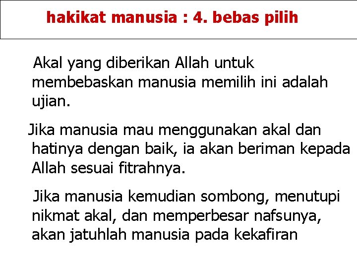 hakikat manusia : 4. bebas pilih Akal yang diberikan Allah untuk membebaskan manusia memilih