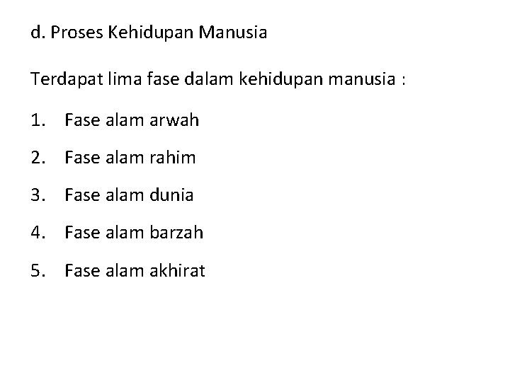 d. Proses Kehidupan Manusia Terdapat lima fase dalam kehidupan manusia : 1. Fase alam