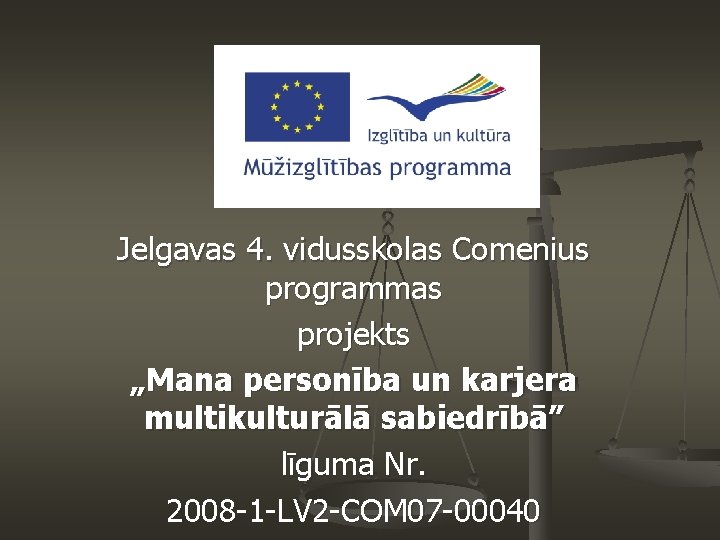 Jelgavas 4. vidusskolas Comenius programmas projekts „Mana personība un karjera multikulturālā sabiedrībā” līguma Nr.