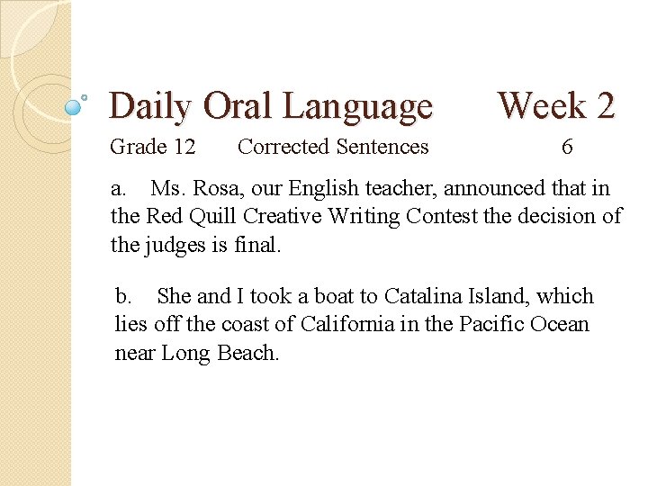 Daily Oral Language Grade 12 Corrected Sentences Week 2 6 a. Ms. Rosa, our