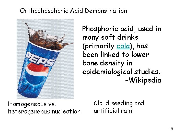 Orthophosphoric Acid Demonstration Phosphoric acid, used in many soft drinks (primarily cola), has been