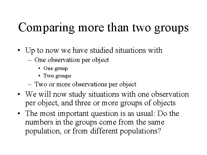 Comparing more than two groups • Up to now we have studied situations with