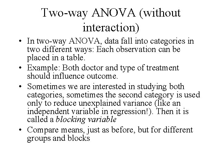 Two-way ANOVA (without interaction) • In two-way ANOVA, data fall into categories in two