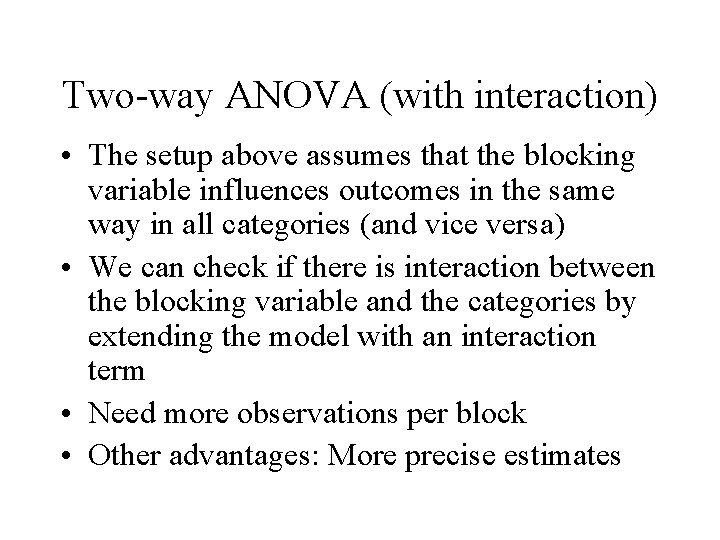 Two-way ANOVA (with interaction) • The setup above assumes that the blocking variable influences