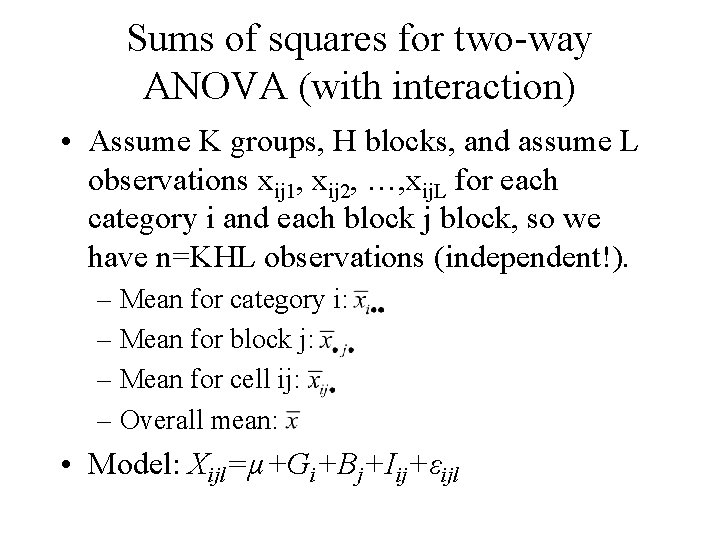 Sums of squares for two-way ANOVA (with interaction) • Assume K groups, H blocks,