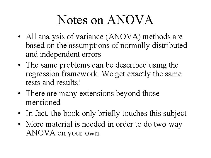 Notes on ANOVA • All analysis of variance (ANOVA) methods are based on the