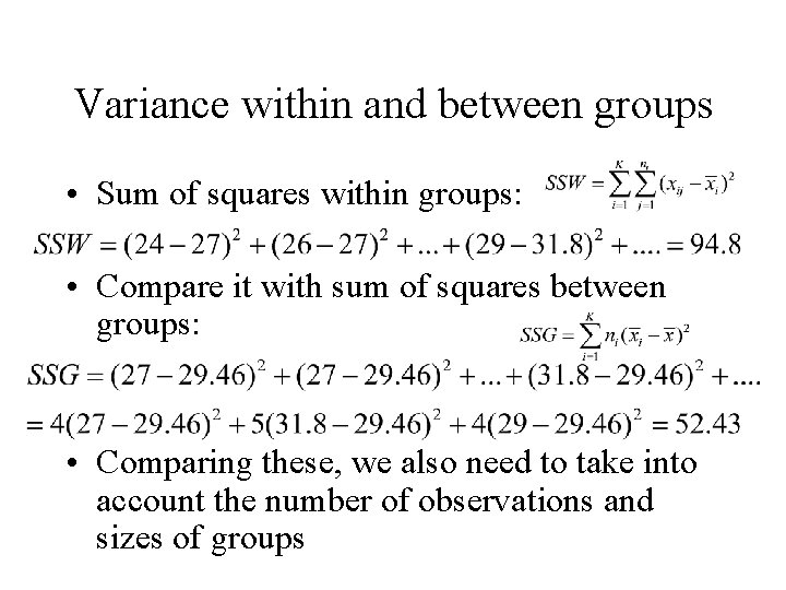 Variance within and between groups • Sum of squares within groups: • Compare it