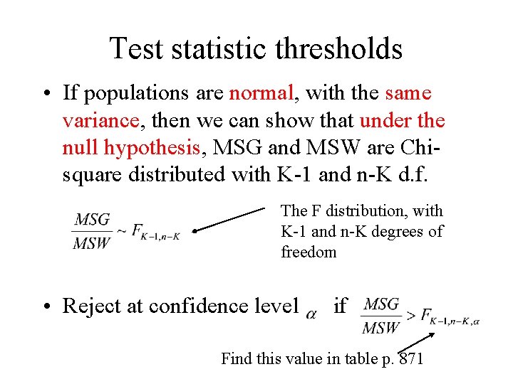 Test statistic thresholds • If populations are normal, with the same variance, then we