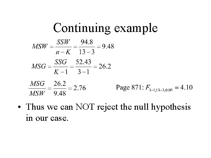 Continuing example • Thus we can NOT reject the null hypothesis in our case.