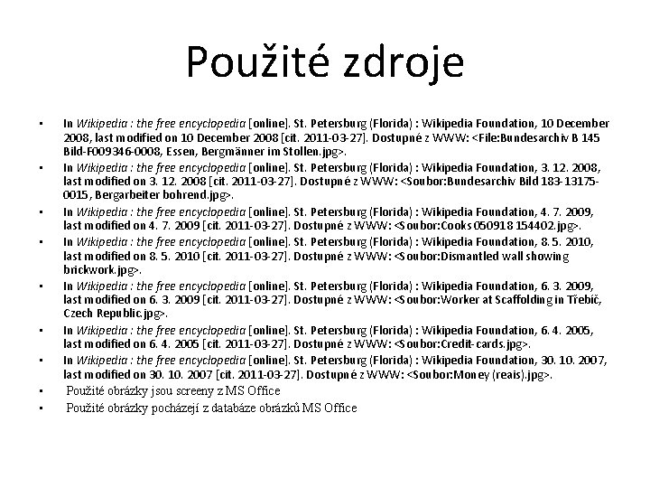 Použité zdroje • • • In Wikipedia : the free encyclopedia [online]. St. Petersburg