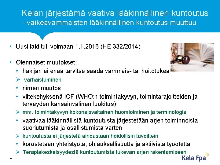 Kelan järjestämä vaativa lääkinnällinen kuntoutus - vaikeavammaisten lääkinnällinen kuntoutus muuttuu • Uusi laki tuli