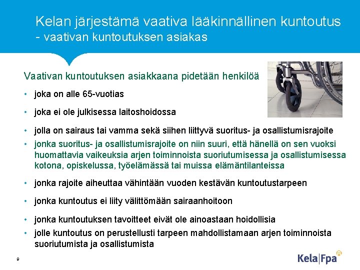 Kelan järjestämä vaativa lääkinnällinen kuntoutus - vaativan kuntoutuksen asiakas Vaativan kuntoutuksen asiakkaana pidetään henkilöä