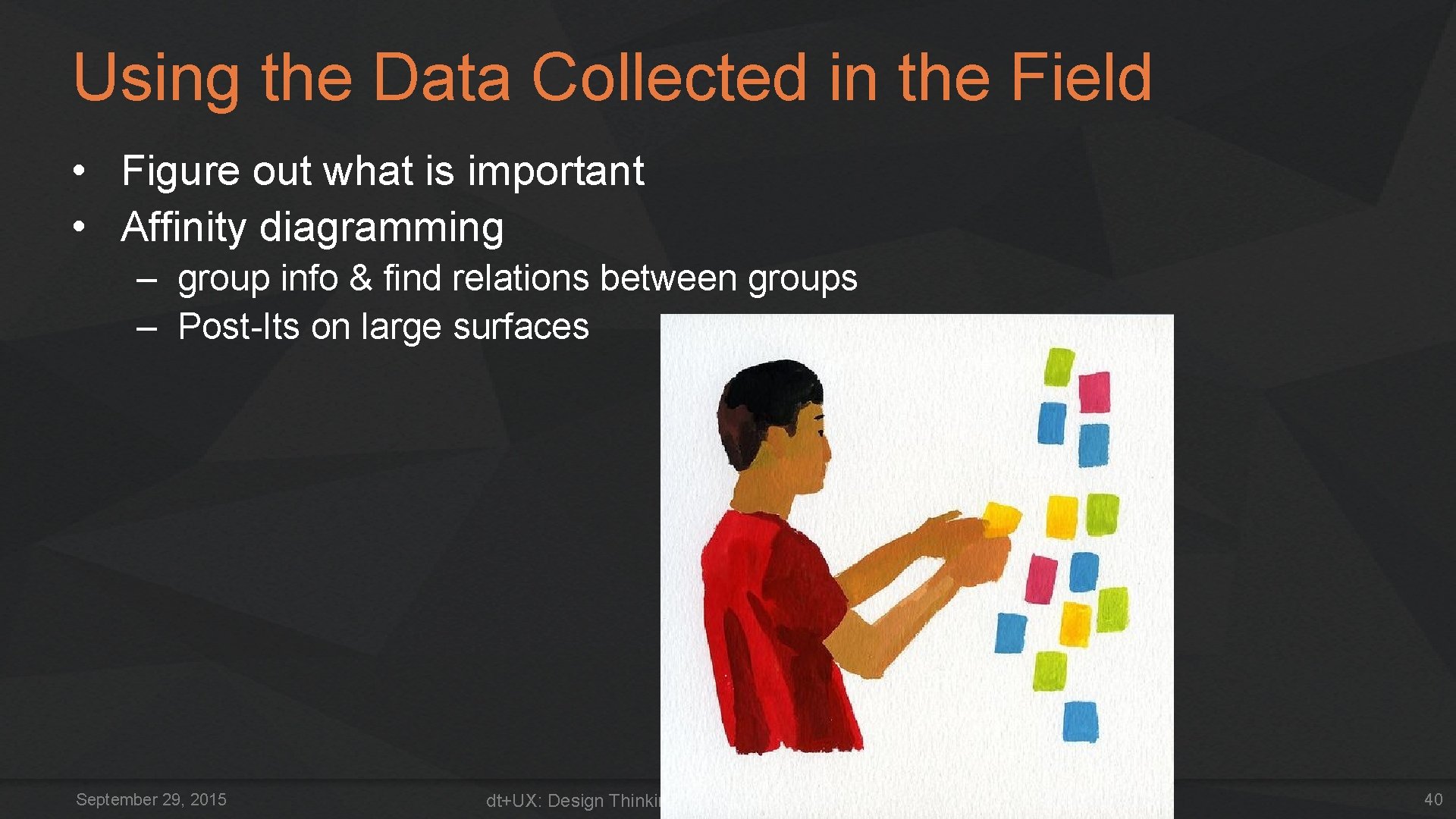 Using the Data Collected in the Field • Figure out what is important • Using the Data Collected in the Field • Figure out what is important •