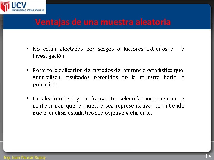 Ventajas de una muestra aleatoria • No están afectadas por sesgos o factores extraños