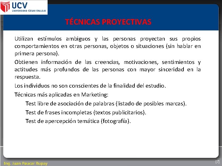 TÉCNICAS PROYECTIVAS Utilizan estímulos ambiguos y las personas proyectan sus propios comportamientos en otras