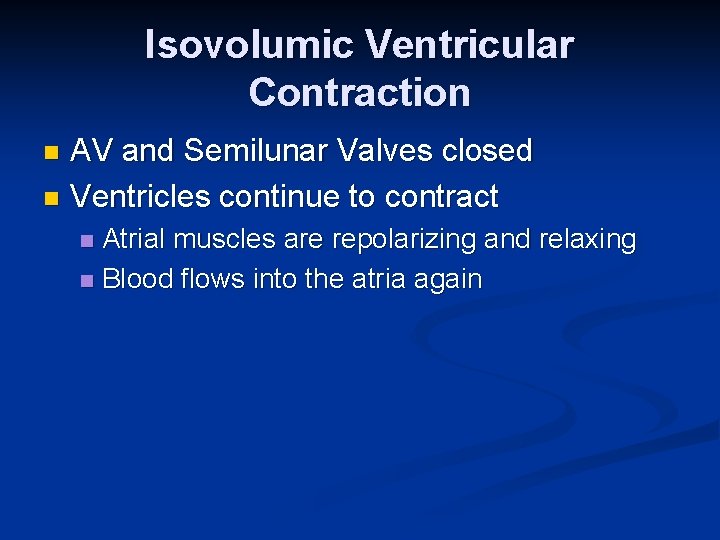 Isovolumic Ventricular Contraction AV and Semilunar Valves closed n Ventricles continue to contract n