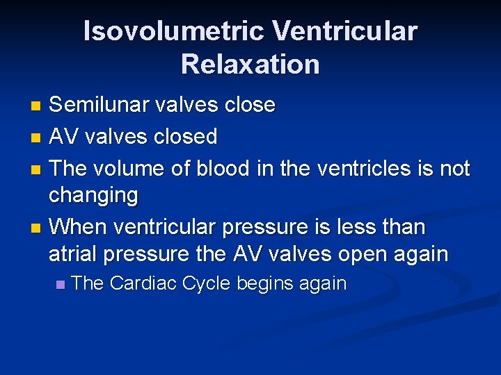 Isovolumetric Ventricular Relaxation Semilunar valves close n AV valves closed n The volume of