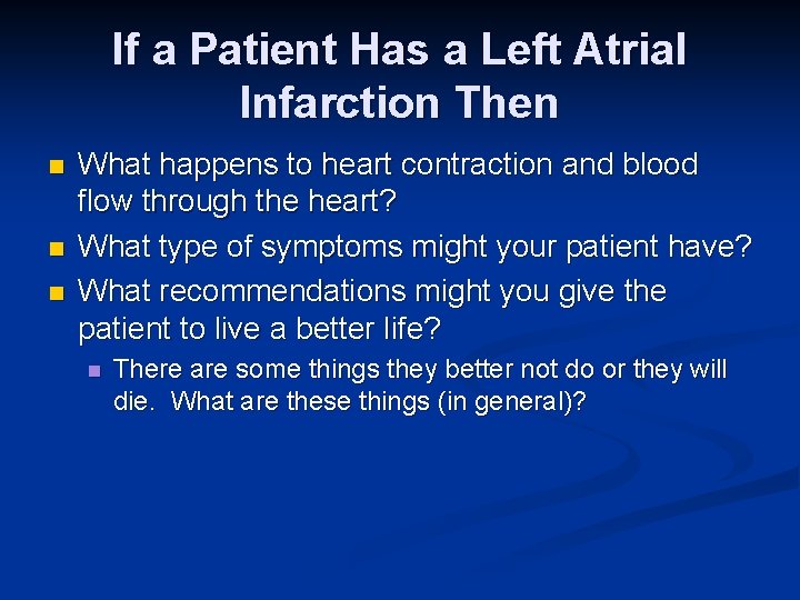 If a Patient Has a Left Atrial Infarction Then n What happens to heart