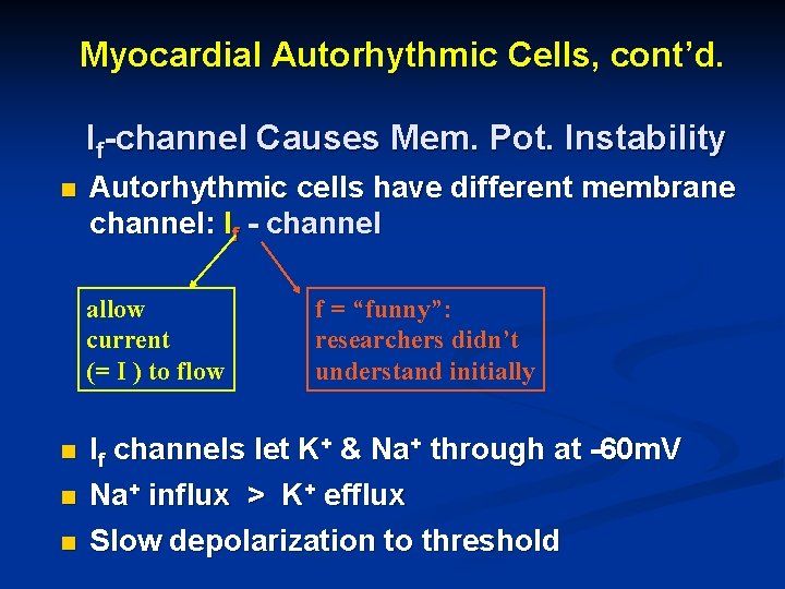Myocardial Autorhythmic Cells, cont’d. If-channel Causes Mem. Pot. Instability n Autorhythmic cells have different Myocardial Autorhythmic Cells, cont’d. If-channel Causes Mem. Pot. Instability n Autorhythmic cells have different