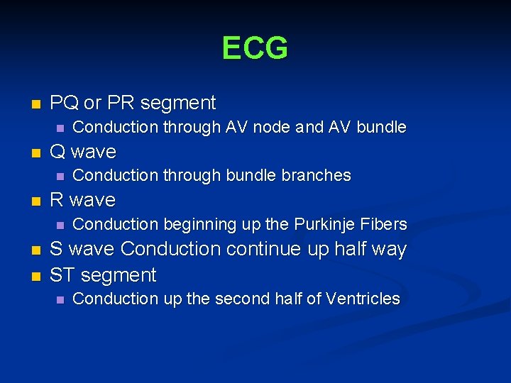 ECG n PQ or PR segment n n Q wave n n n Conduction ECG n PQ or PR segment n n Q wave n n n Conduction
