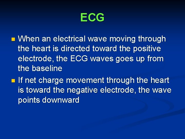 ECG When an electrical wave moving through the heart is directed toward the positive