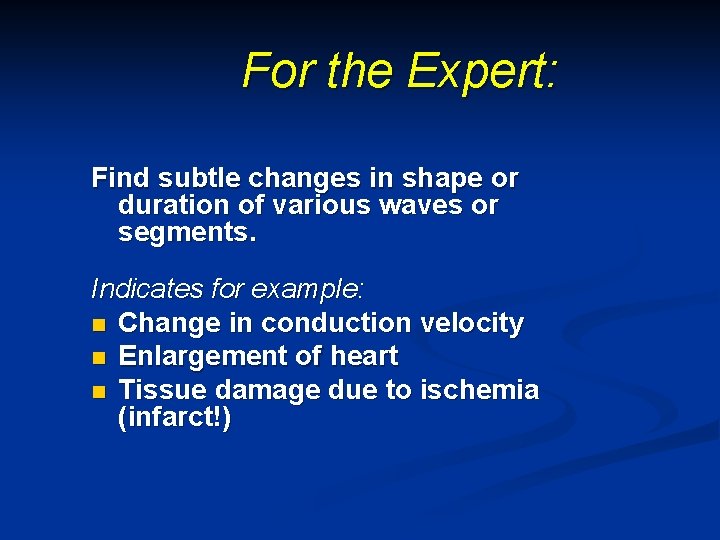 For the Expert: Find subtle changes in shape or duration of various waves or