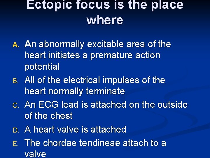 Ectopic focus is the place where A. B. C. D. E. An abnormally excitable