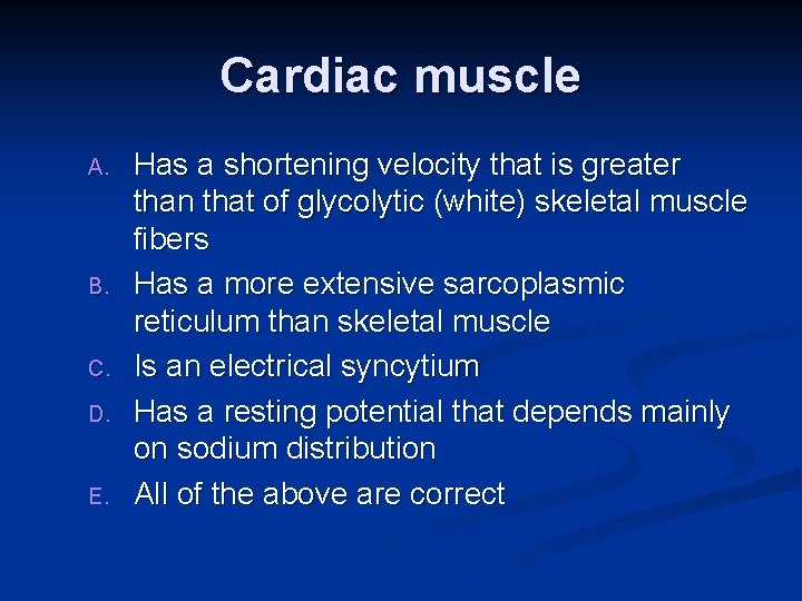 Cardiac muscle A. B. C. D. E. Has a shortening velocity that is greater Cardiac muscle A. B. C. D. E. Has a shortening velocity that is greater