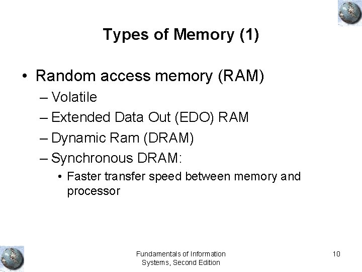 Types of Memory (1) • Random access memory (RAM) – Volatile – Extended Data
