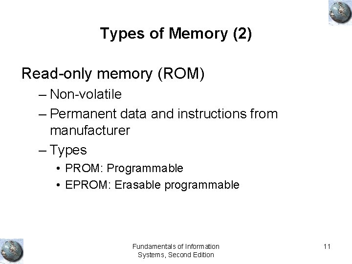 Types of Memory (2) Read-only memory (ROM) – Non-volatile – Permanent data and instructions