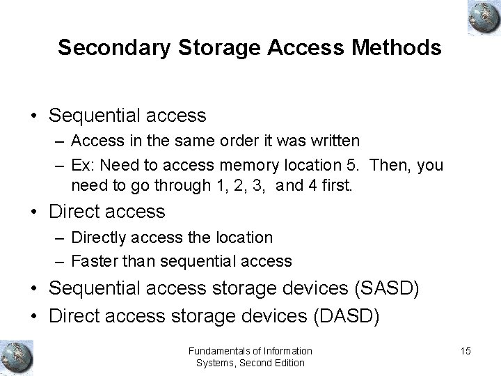 Secondary Storage Access Methods • Sequential access – Access in the same order it