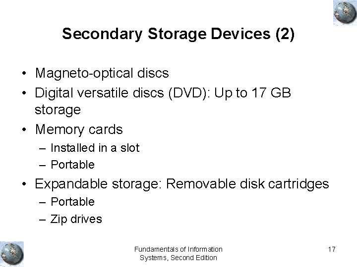Secondary Storage Devices (2) • Magneto-optical discs • Digital versatile discs (DVD): Up to