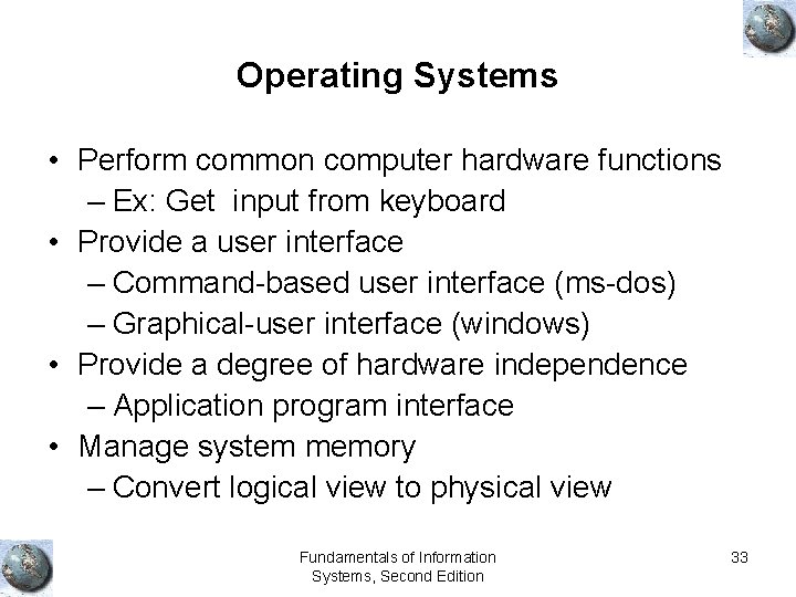 Operating Systems • Perform common computer hardware functions – Ex: Get input from keyboard