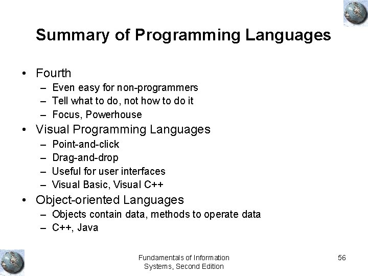 Summary of Programming Languages • Fourth – Even easy for non-programmers – Tell what