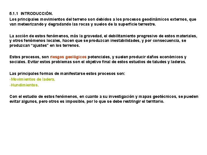5. 1. 1 INTRODUCCIÓN. Los principales movimientos del terreno son debidos a los procesos