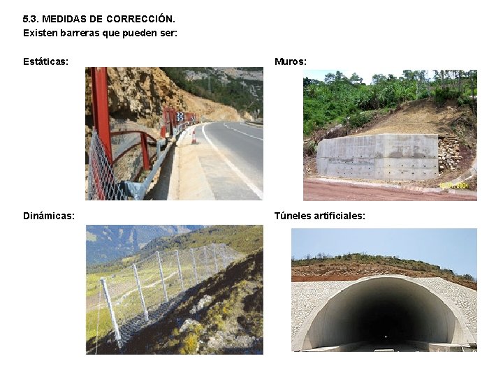 5. 3. MEDIDAS DE CORRECCIÓN. Existen barreras que pueden ser: Estáticas: Muros: Dinámicas: Túneles