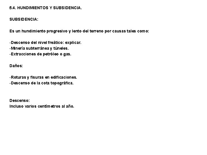 5. 4. HUNDIMIENTOS Y SUBSIDENCIA: Es un hundimiento progresivo y lento del terreno por